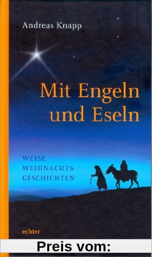 Mit Engeln und Eseln: Weise Weihnachtsgeschichten